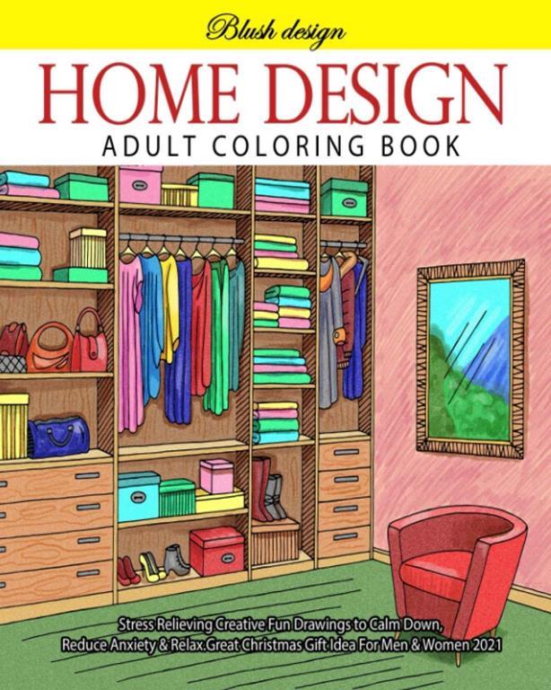 Home Design: Adult Coloring Book (Stress Relieving Creative Fun Drawings to Calm Down, Reduce Anxiety &amp; Relax.Great Christmas Gift Idea For Men &amp; Women 2020-2021)