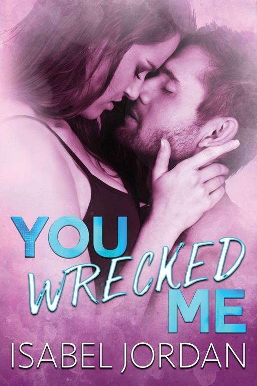 You Wrecked Me: (Snarky contemporary romantic comedy) (You Complicate Me Series)