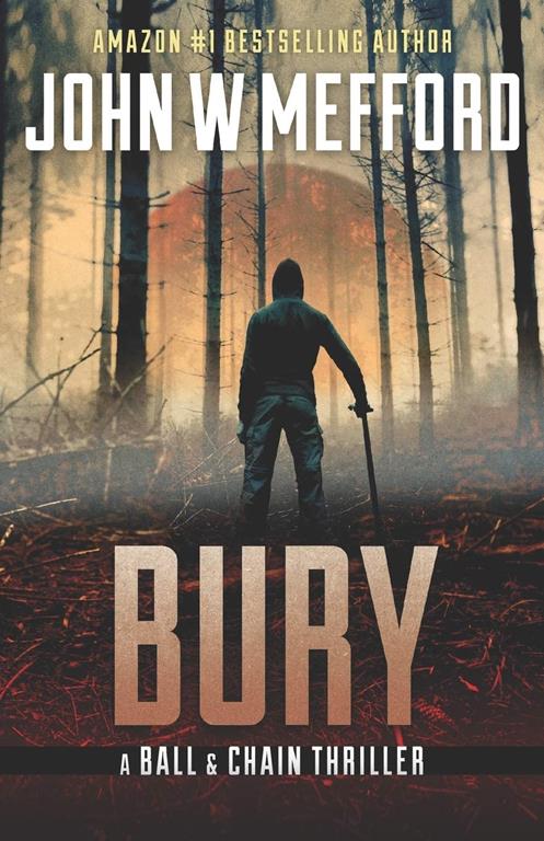 BURY (The Ball &amp; Chain Thrillers)