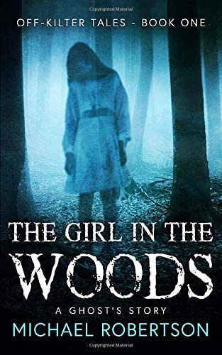 The Girl in the Woods: A Ghost's Story (Off-Kilter Tales)