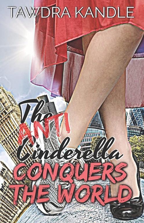The Anti-Cinderella Conquers the World (The Anti-Cinderella Chronicles)