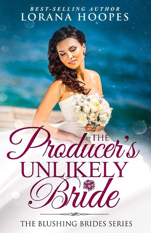 The Producer's Unlikely Bride: A Clean Christian Opposites Attract Romance (Blushing Brides)