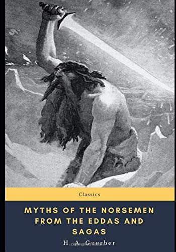 Myths of the Norsemen From the Eddas and Sagas