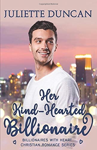 Her Kind-Hearted Billionaire (Billionaires with Heart Christian Romance)