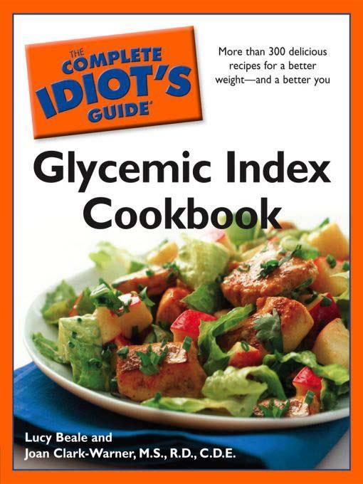 The Complete Idiot's Guide Glycemic Index Cookbook