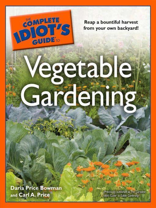 The Complete Idiot's Guide to Vegetable Gardening