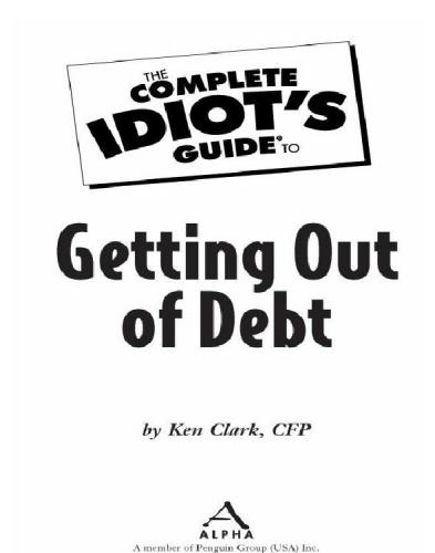 The Complete Idiot's Guide to Getting Out of Debt