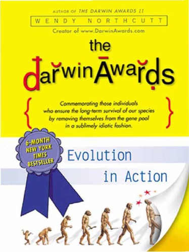 The Darwin awards : evolution in action