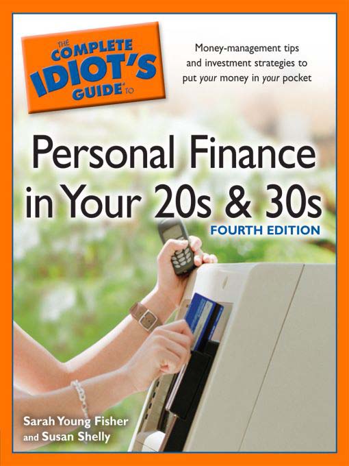 The Complete Idiot's Guide to Personal Finance in Your 20s & 30s