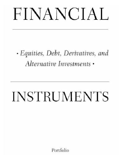 Financial instruments : equities, debt, derivatives, and alternative investments