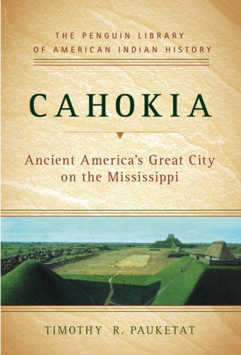 Cahokia : ancient America's great city on the Mississippi