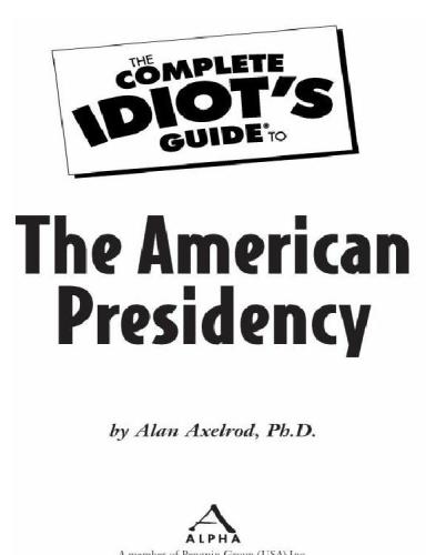 The Complete Idiot's Guide to the American Presidency