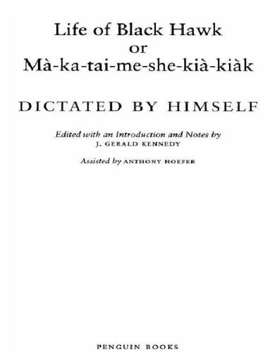 Life of Black Hawk, or Ma-ka-tai-me-she-kia-kiak