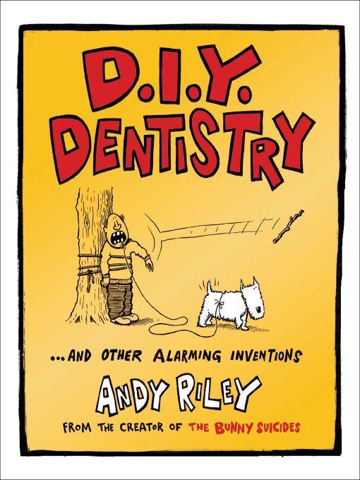 D. I. Y. Dentistry...and Other Alarming Inventions