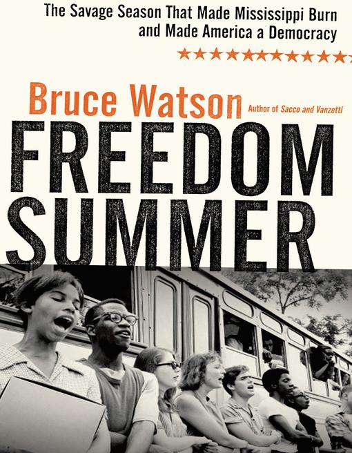 Freedom summer : the savage season that made Mississippi burn and made America a democracy