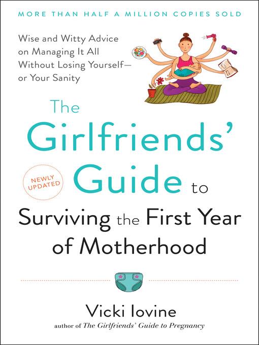 The Girlfriends' Guide to Surviving the 1st Year of Motherhood