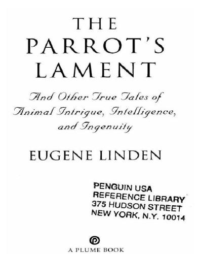 Parrot's Lament, the and Other True Tales of Animal Intrigue, Intelligen