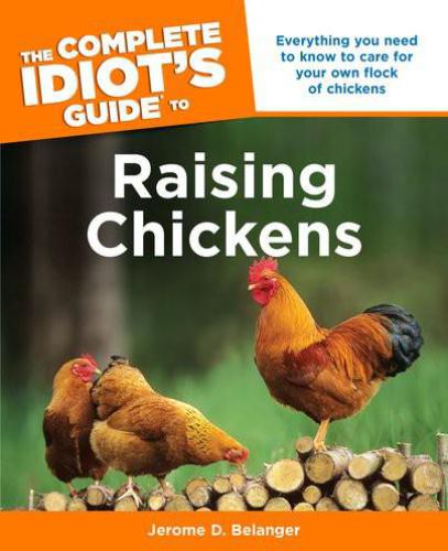 The Complete Idiot's Guide to Raising Chickens