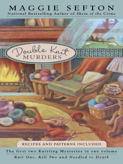 Double Knit Murders: Knit One, Kill Two and Needled to Death