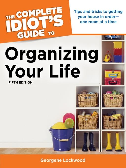 The Complete Idiot's Guide to Organizing Your Life