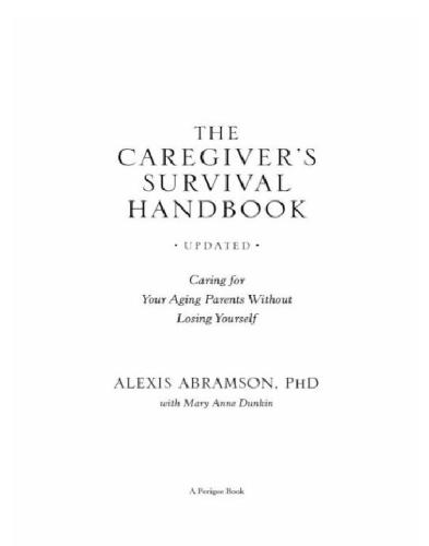 The caregiver's survival handbook : caring for your aging parents without losing yourself