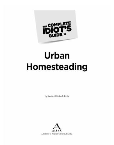 The Complete Idiot's Guide to Urban Homesteading