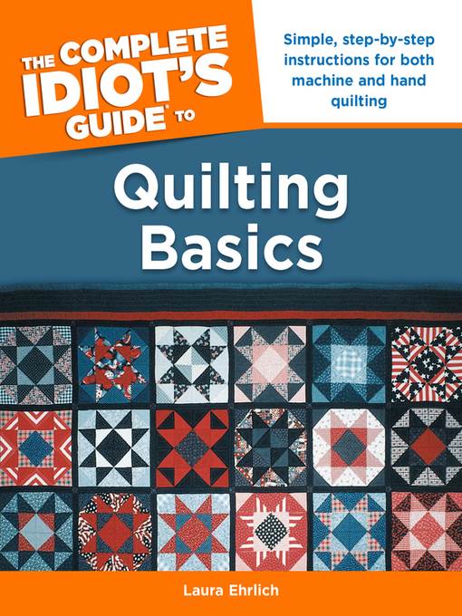 The Complete Idiot's Guide to Quilting Basics