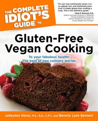 The Complete Idiot's Guide to Gluten-Free Vegan Cooking