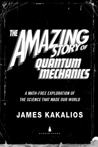 The Amazing Story of Quantum Mechanics