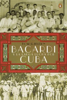 Bacardi y La Larga Lucha Por Cuba