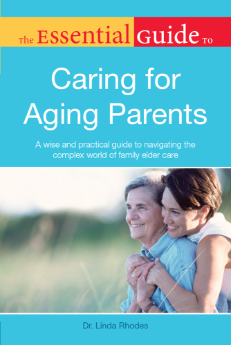 The Essential Guide to Caring for Aging Parents