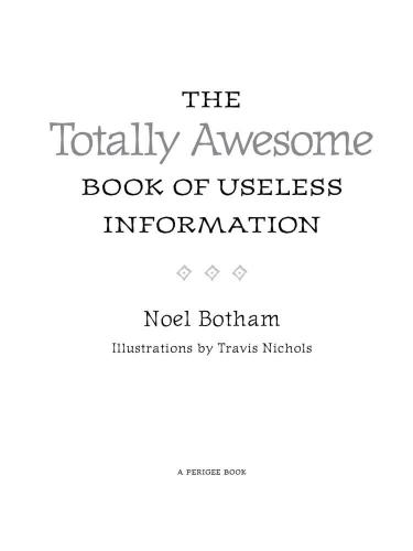 The Totally Awesome Book of Useless Information