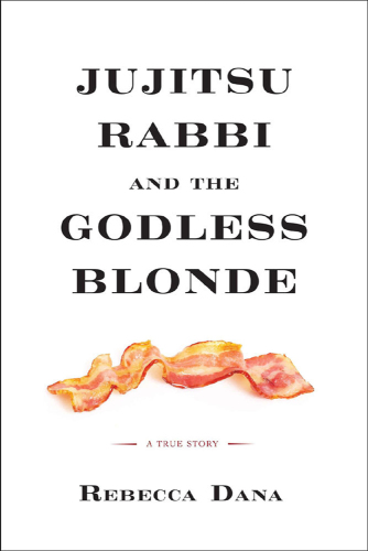 Jujitsu Rabbi and the Godless Blonde
