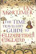 The Time Traveler's Guide to Elizabethan England