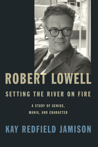 Robert Lowell, Setting the River on Fire