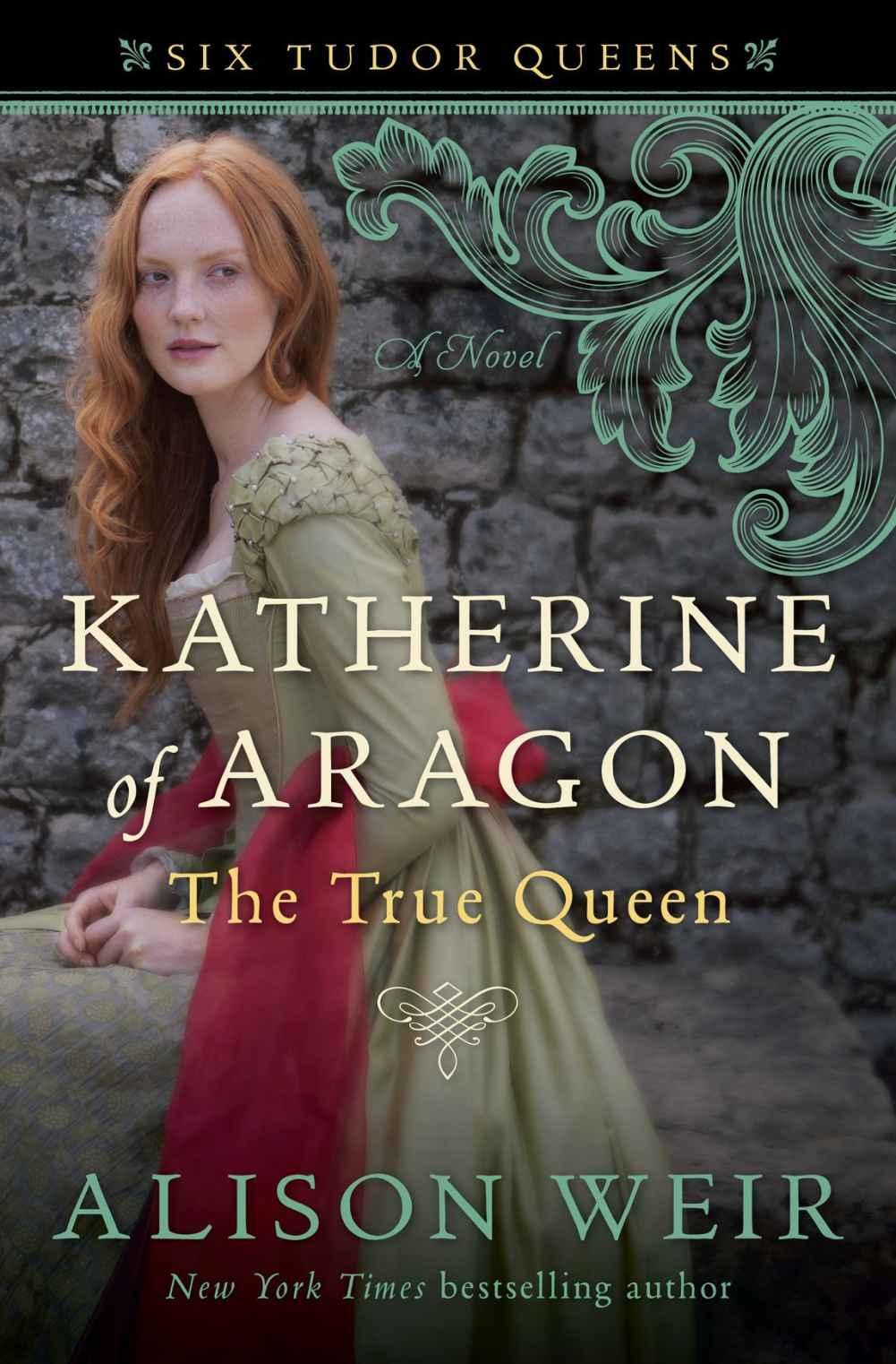 Katherine of Aragon, The True Queen: A Novel (Six Tudor Queens)