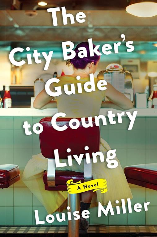 The City Baker's Guide to Country Living: A Novel