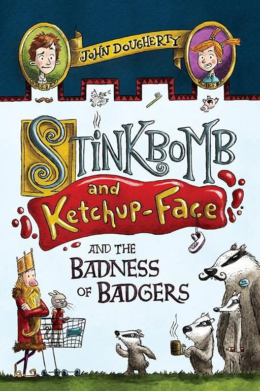 Stinkbomb and Ketchup-Face and the Badness of Badgers