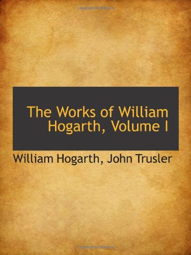 The Works of William Hogarth, Volume I