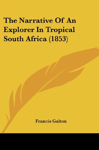 The Narrative of an Explorer in Tropical South Africa (1853)