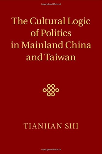 The Cultural Logic of Politics in Mainland China and Taiwan