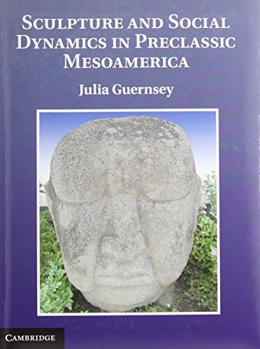 Sculpture and Social Dynamics in Preclassic Mesoamerica