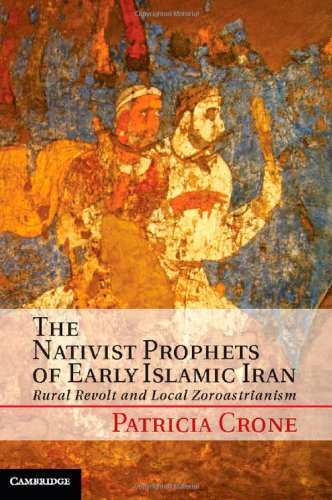 The Nativist Prophets of Early Islamic Iran