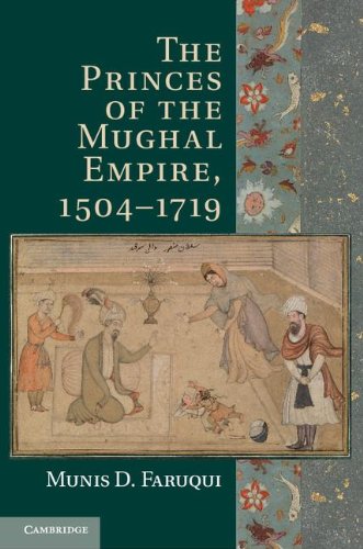 The Princes of the Mughal Empire, 1504-1719