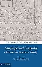 Language and Linguistic Contact in Ancient Sicily. Edited by Olga Tribulato