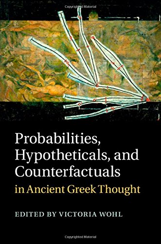 Probabilities, Hypotheticals, and Counterfactuals in Ancient Greek Thought