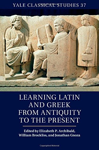 Learning Latin and Greek from Antiquity to the Present