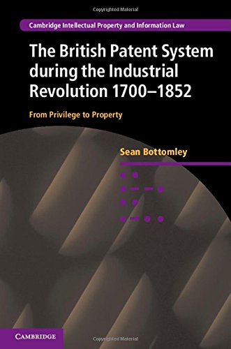 The British Patent System during the Industrial Revolution 1700-1852