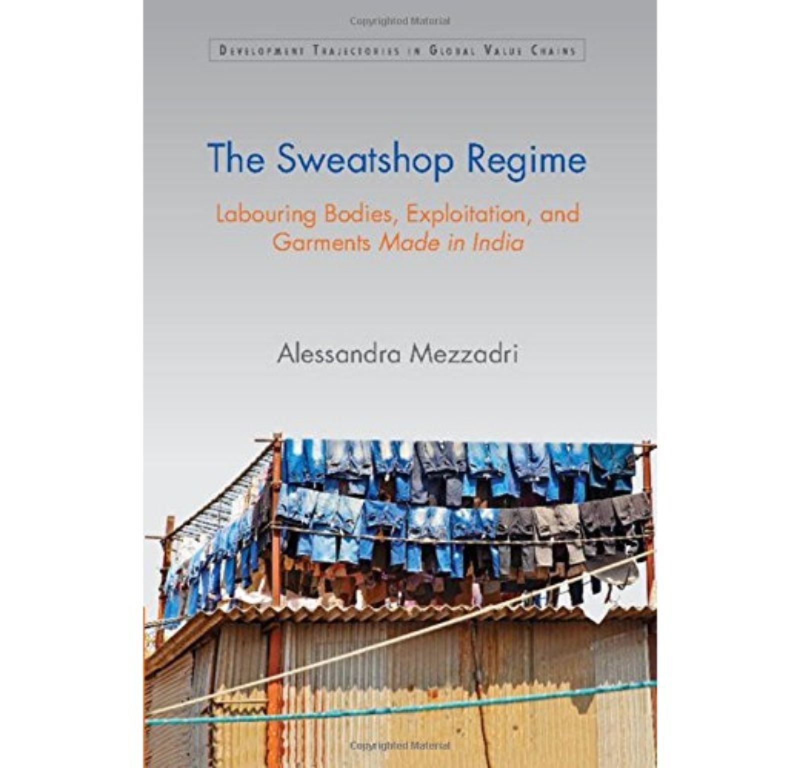 Sweatshop Regimes in the Indian Garment Industry