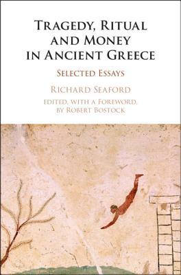 Tragedy, Ritual and Money in Ancient Greece